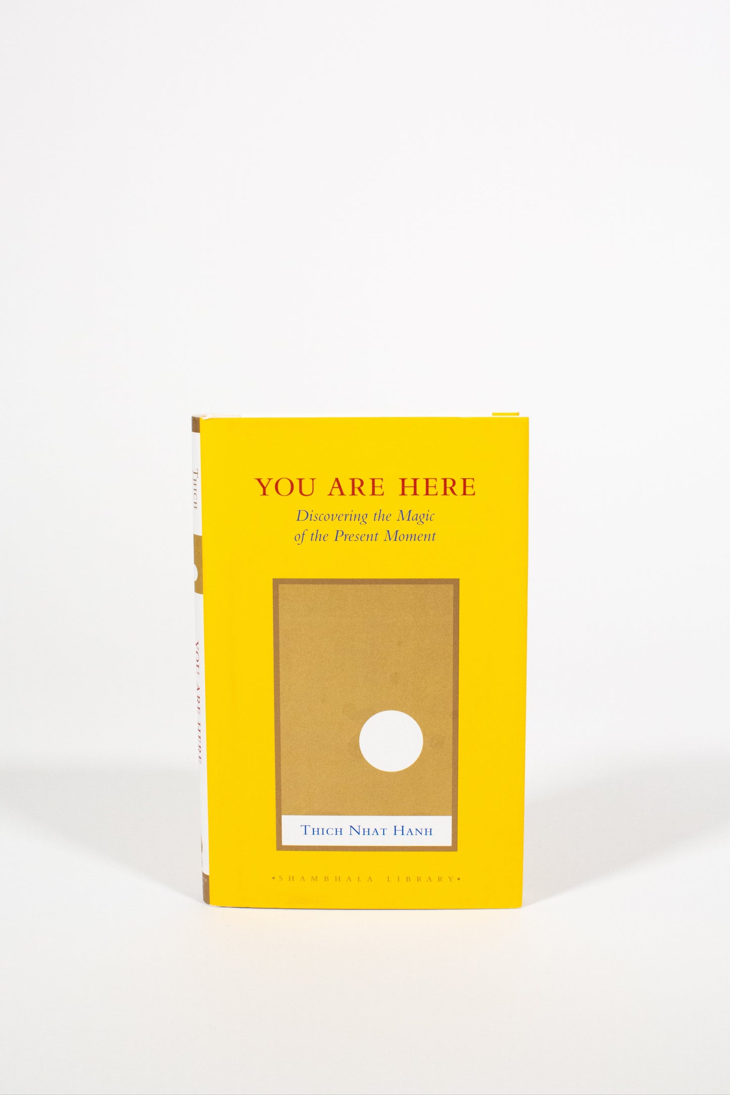 You Are Here: Discovering the Magic of the Present Moment - Thich Nhat Hanh