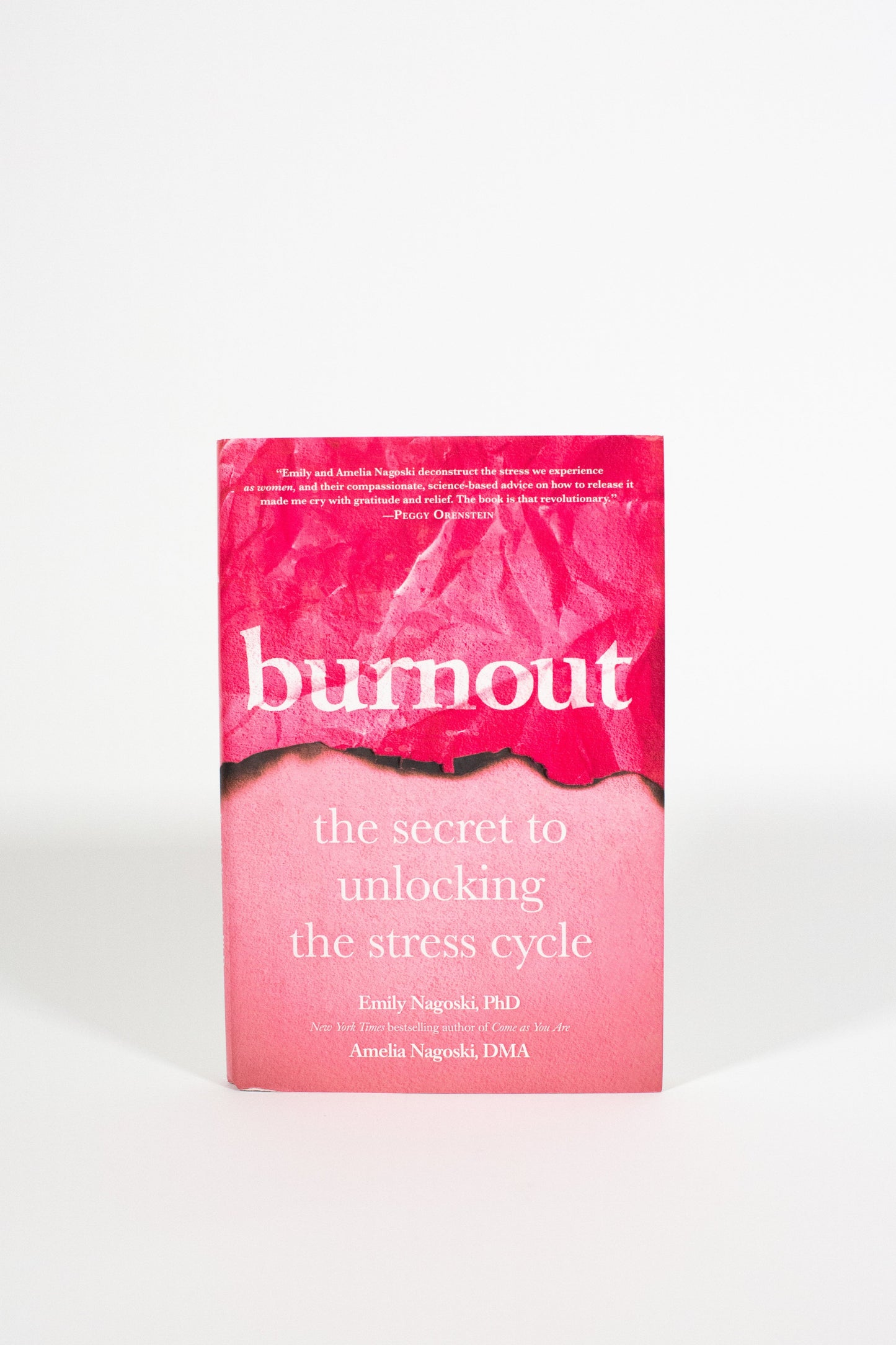 Burnout: The Secret to Unlocking the Stress Cycle - Emily Nagoski, PhD, Amelia Nagoski, DMA